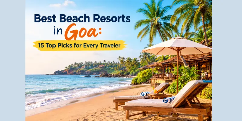 Top beach resorts in Goa offering stays for different types of travelers