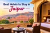 Best Hotels to Stay in Jaipur: Top Picks for Every Budget - Post Thumbnail