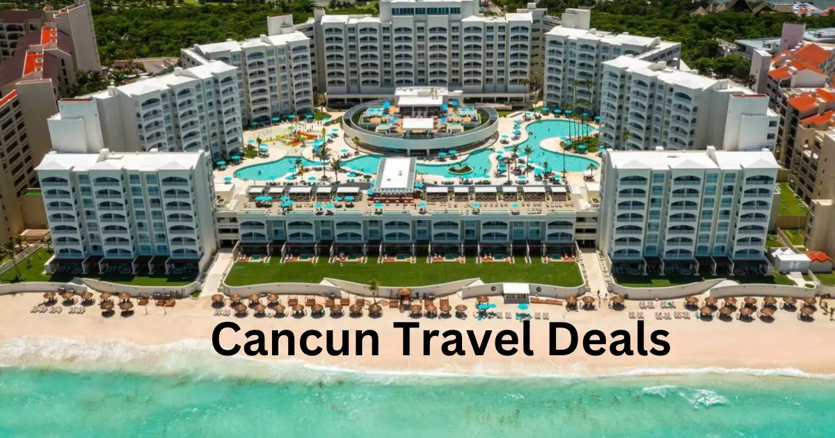 Cancun Travel Deals: Best Packages, Flights & Hotel Savings in 2026 Cancun travel deals travel guide