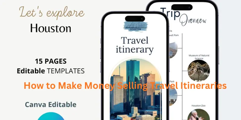 How to Make Money Selling Travel Itineraries: A Complete Beginner-to-Pro Guide How to make money selling travel itineraries editable