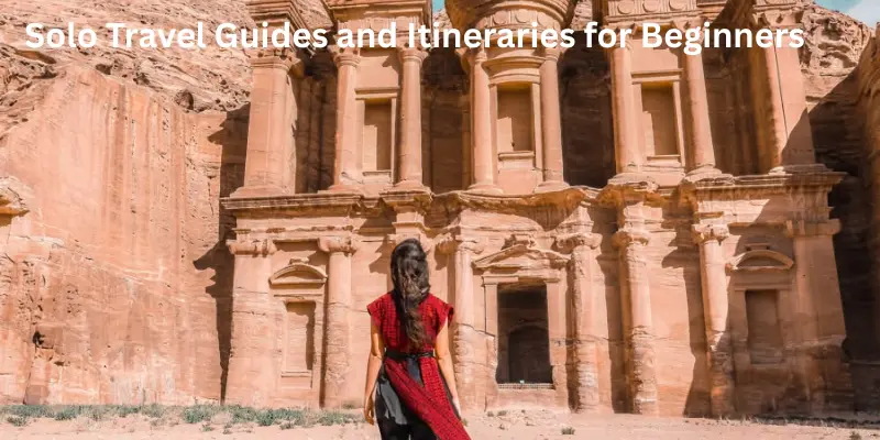 Solo Travel Guides and Itineraries for Beginners: The Complete Step-by-Step Guide to Traveling Alone with Confidence Solo travel guides and itineraries for beginners tips to travel