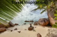 Travel Inspiration: The Ultimate Guide to Ideas, Tips, and Destinations